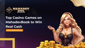Read more about the article Top Casino Games on MahadevBook to Win Real Cash